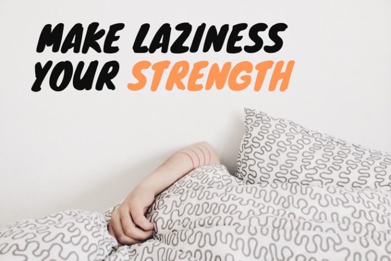 Make Laziness Your Strength